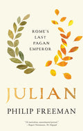 Julian: Romes Last Pagan Emperor (Ancient Lives)