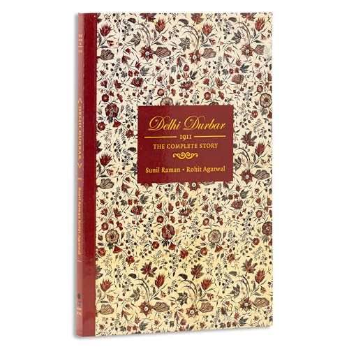Delhi Durbar: 1911 the Complete Story