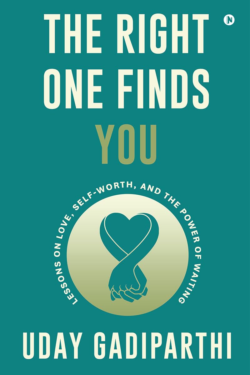 The Right One Finds You: Lessons on Love, SelfWorth, and the Power of Waiting