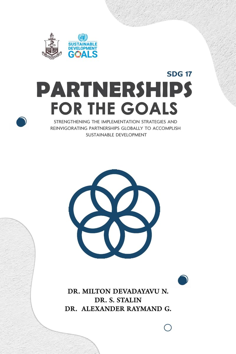 SDG 17 Partnerships for the Goals: Strengthening the Implementation Strategies and Reinvigorating Partnerships globally to accom