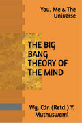 The Big Bang Theory Of The Mind : You, Me & The Universe