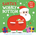 Santas Wobbly Bottom: A funfilled new novelty board book series with sliders to wobble, perfect for Christmas! (WOBBLY BOTTOMS)