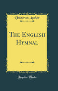 The English Hymnal (Classic Reprint)