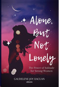 Alone, But Not Lonely: The Power of Solitude for Strong Women