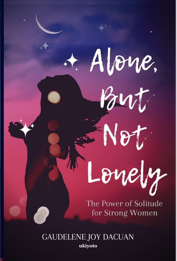 Alone, But Not Lonely: The Power of Solitude for Strong Women