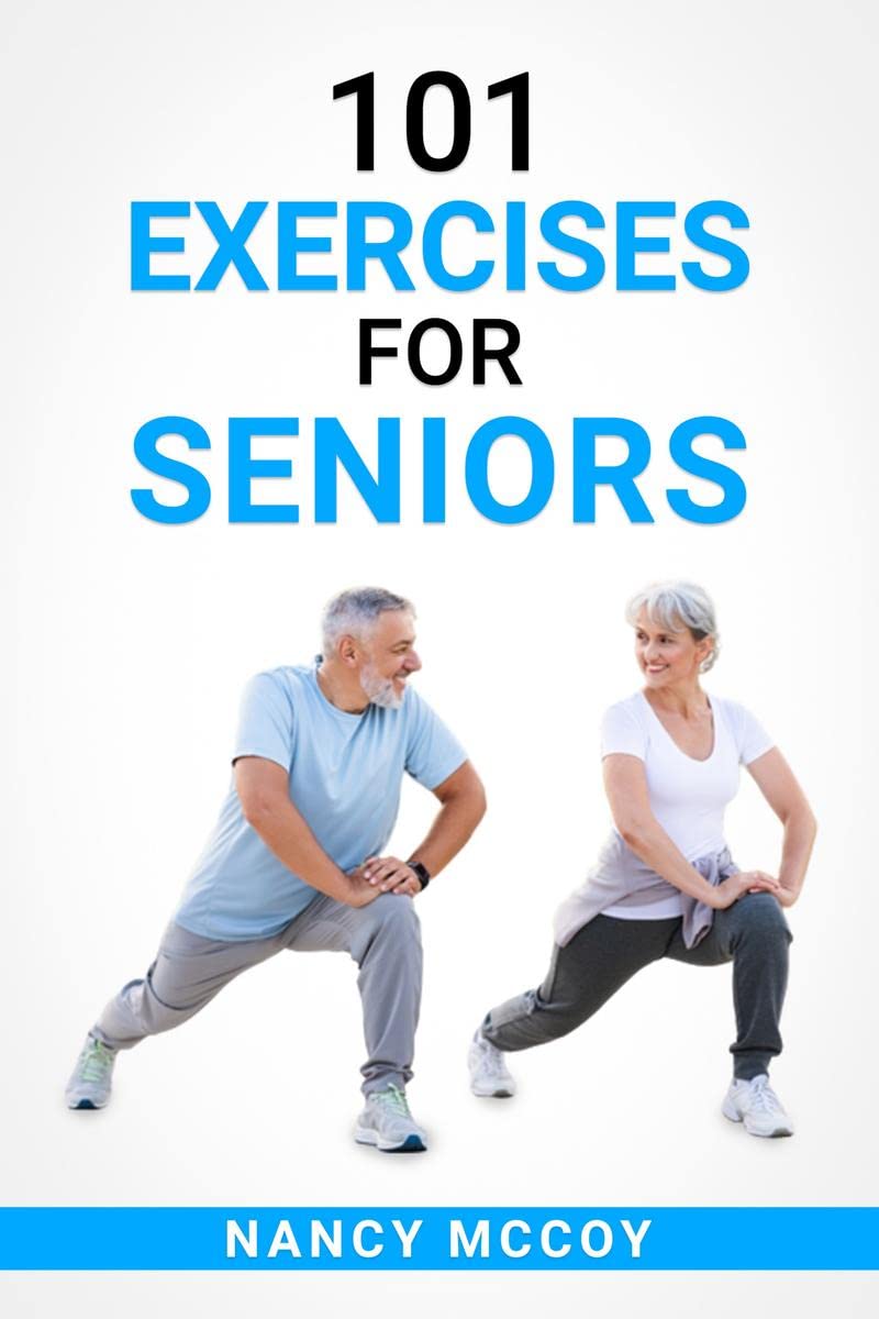 101 Exercises for Seniors : Use this 90Day Exercise Program to Boost your Stamina and Flexibility, Even if Youre Over 40 (202
