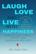 Laugh, Love, And Live With Happiness : How To Live A Stress, Anxiety, And DepressionFree Life?