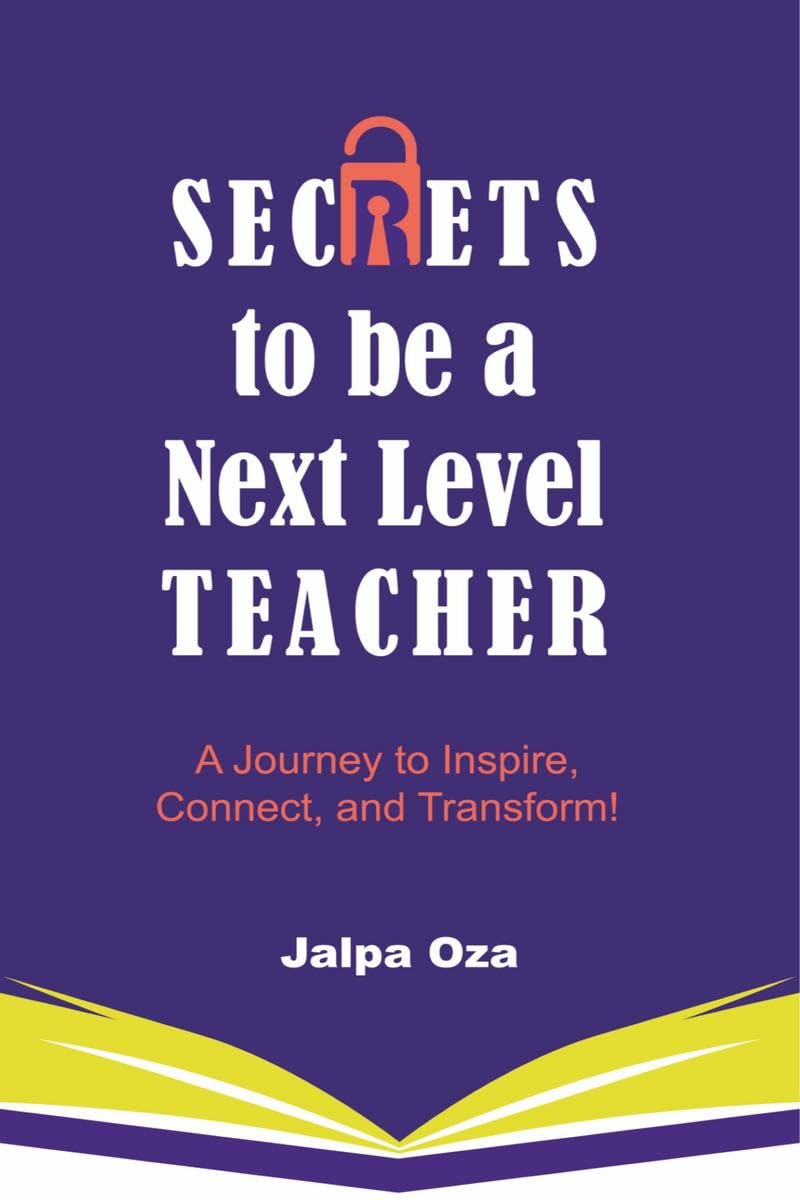 SECRETS to be a Next Level TEACHER: A Journey to Inspire, Connect and Transform!