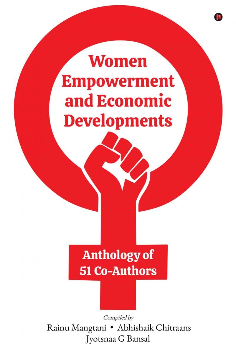 Women Empowerment and Economic Developments : Anthology of 51 CoAuthors