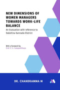New Dimensions of Women Managers towards WorkLife Balance: An Evaluation with reference to Dakshina Kannada District