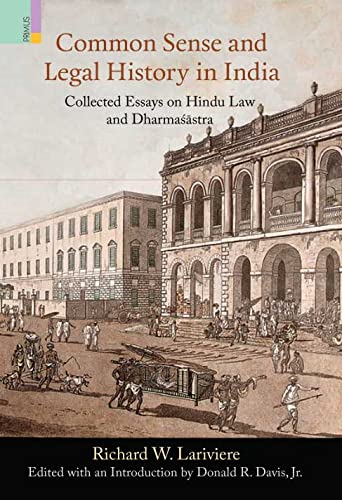 Common Sense and Legal History in India: Collected Essays on Hindu Law and Dharmasastra