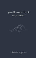 Youll Come Back to Yourself