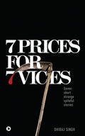 7 Prices For 7 Vices : Seven Short Strange Spiteful Stories
