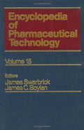 Encyclopedia of Pharmaceutical Technology: Volume 15  Thermal Analysis of Drugs and Drug Products to Unit Processes in Pharmacy