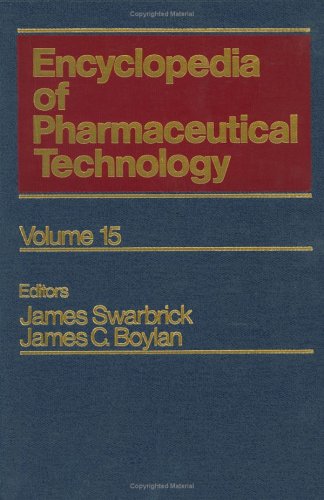 Encyclopedia of Pharmaceutical Technology: Volume 15  Thermal Analysis of Drugs and Drug Products to Unit Processes in Pharmacy