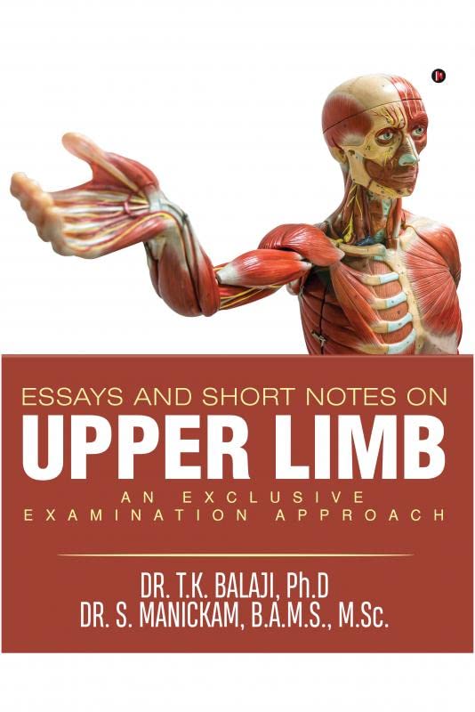 ESSAYS AND SHORT NOTES ON UPPER LIMB : An exclusive examination approach