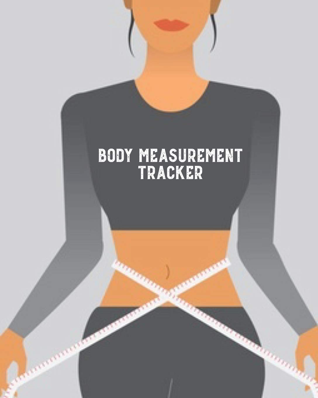 Body Measurement Tracker: Log & Write Measurements, Keep Track Of Progress Notebook, Record Weight Loss For Diet, Gift, Women & 