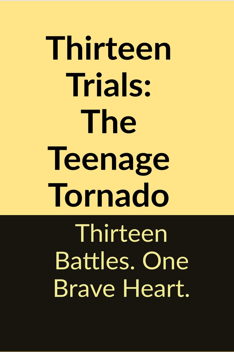 Thirteen Trials: The Teenage Tornado