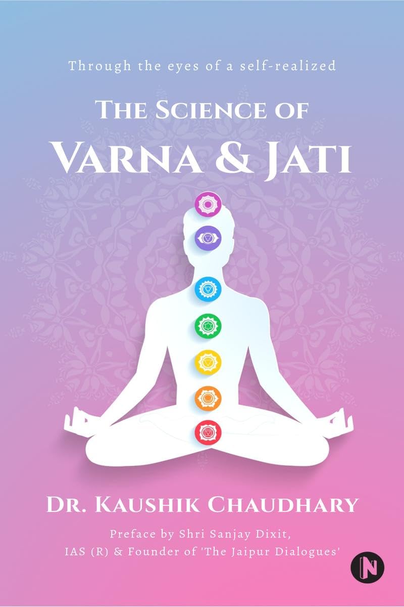 The Science of Varna & Jati : Through the eyes of a selfrealized