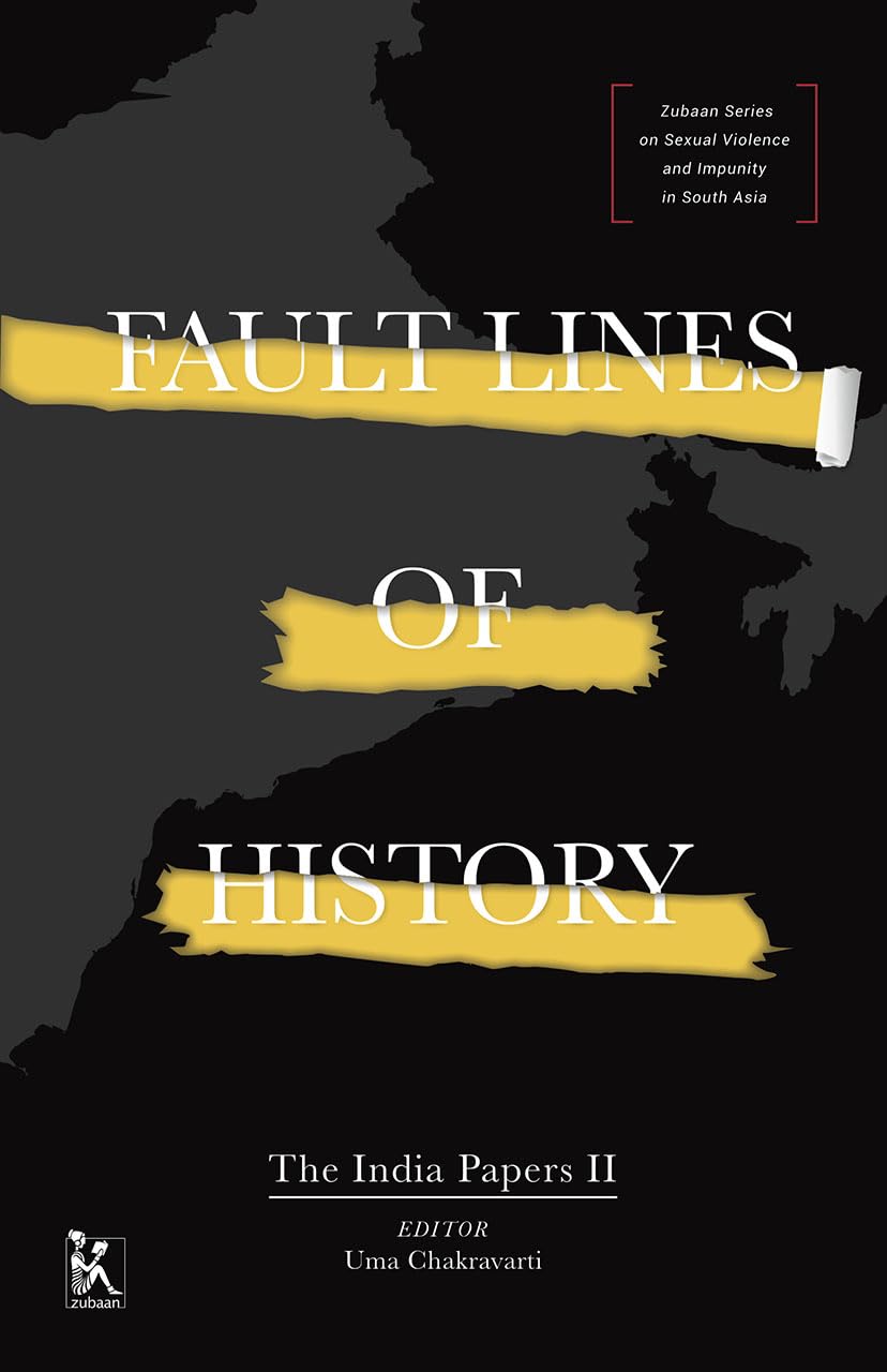 Fault Lines Of History: The India Papers II (Zubaan Series on Sexual Violence and Impunity in South Asia)