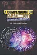A Compendium on KP Astrology  Basic Rules and Applied Horoscopes