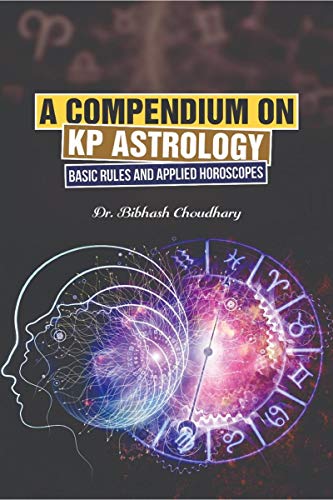 A Compendium on KP Astrology  Basic Rules and Applied Horoscopes