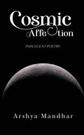 Cosmic Affection : Indulgent Poetry
