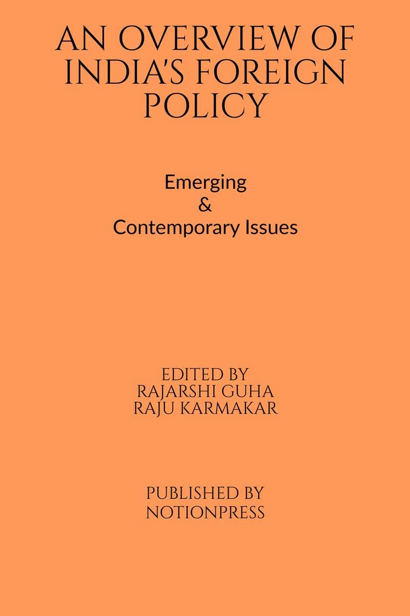An Overview Of IndiaS Foreign Policy: Emerging & Contemporary Issues