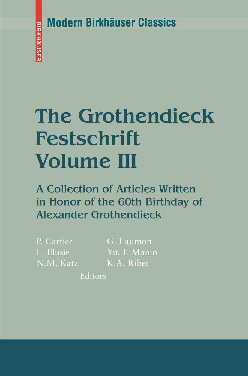 The Grothendieck Festschrift, Volume III: A Collection of Articles Written in Honor of the 60th Birthday of Alexander Grothendie