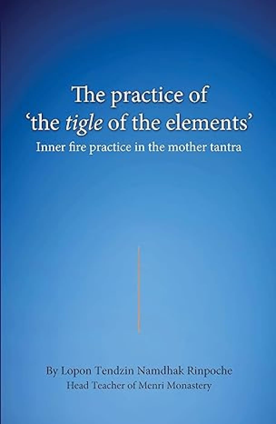 The practice of the tigle of the elements: Inner fire practice in the mother tantra