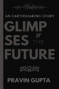 Glimpses Of The Future: An Earthshaking Story
