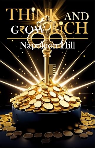 Think and Grow Rich: The Classic Guide to Success, Financial Success, Personal Development and Achievement | Best selling book b