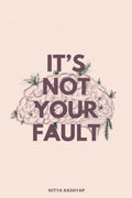 Its Not Your Fault