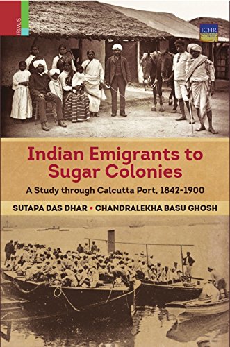 Indian Emigrants to Sugar Colonies: A Study through Kolkata Port, 18421900