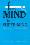 From Mind to SuperMind: A Commentary on the Bhagavad Gita