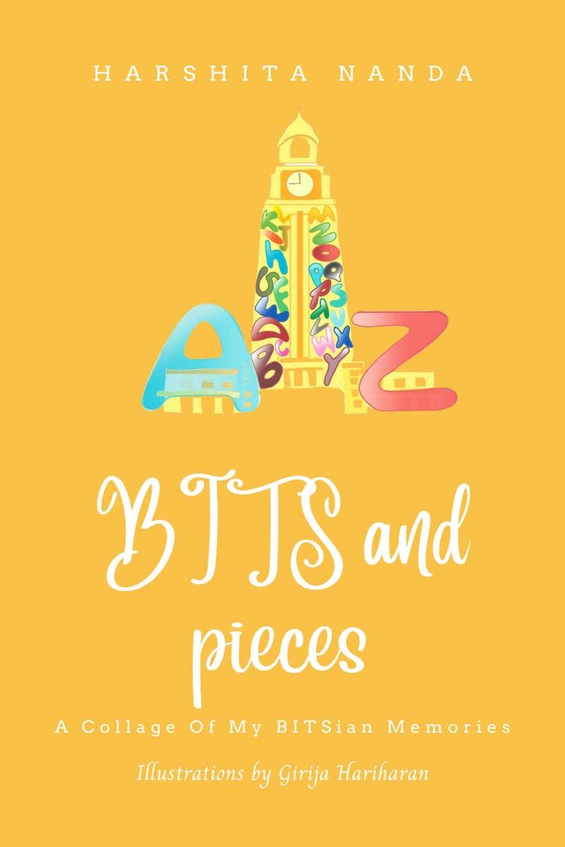 BITS and Pieces : A Collage Of My BITSian Memories