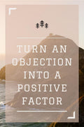 Turn an Objection into A Positive Factor