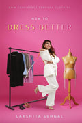 How To Dress Better: Gain Confidence Through Clothing