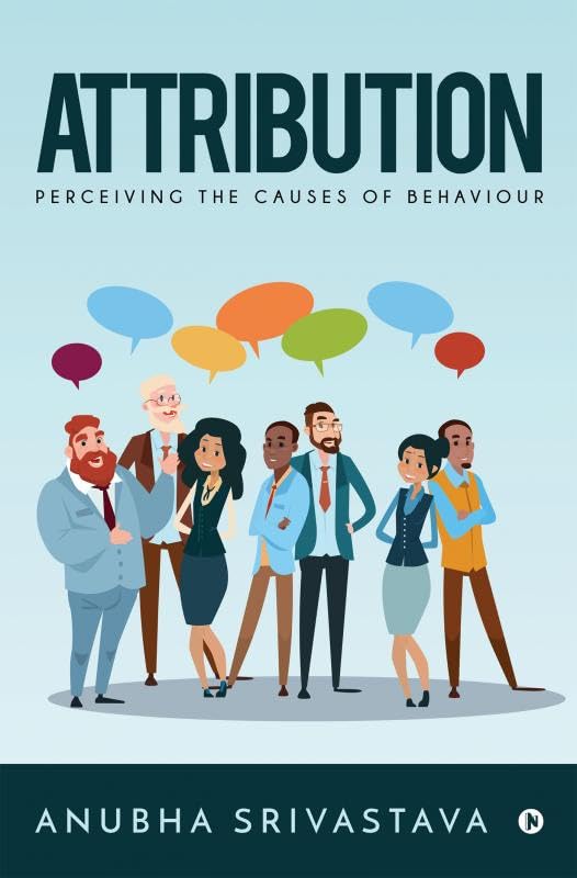 Attribution : Perceiving The Causes Of Behaviour