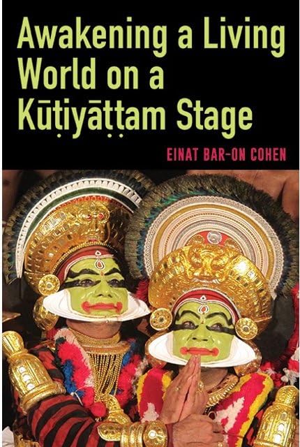 Awakening A Living World On A Kutiyattam Stage | Einat BarOn Cohen