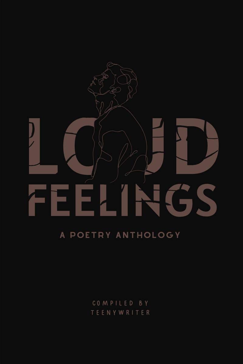 Loud Feelings: A Poetry Anthology