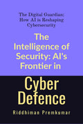The Intelligence of Security: AIs Frontier in Cyber Defence