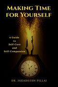 Making Time for Yourself : A Guide to SelfCare and SelfCompassion