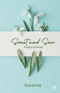 Sweet and Sour: Poetry and Prose