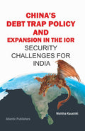 ChinaS Debt Trap Policy And Expansion In The Ior: Security Challenges For India