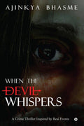 When The Devil Whispers : A Crime Thriller Inspired By Real Events