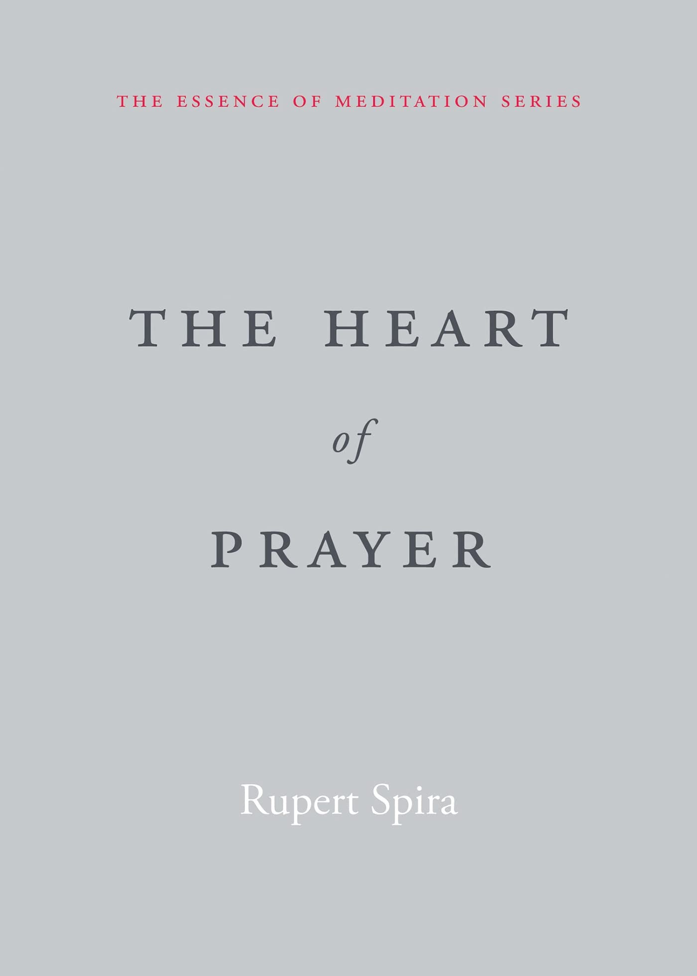 The Heart of Prayer (The Essence of Meditation Series)