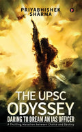 The UPSC Odyssey: Daring to Dream an IAS Officer