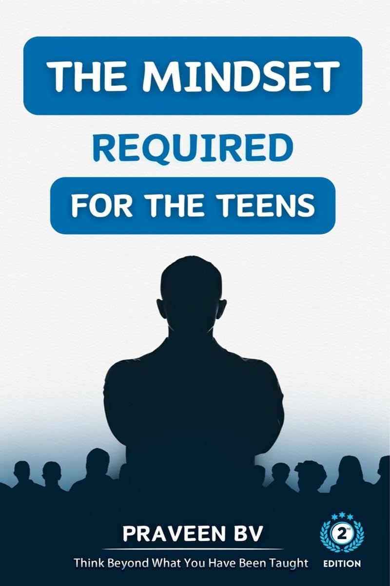 The Mindset Required for the Teens (2nd Edition) : Think beyond what youve been taught