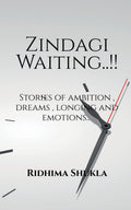 Zindagi Waiting..!! : Stories Of Ambition , Dreams , Longing And Emotions..